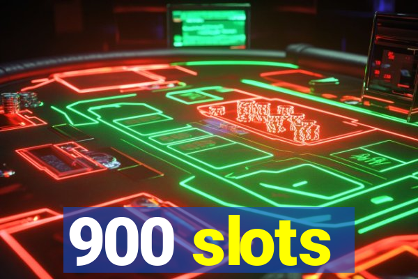 900 slots